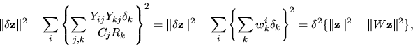 \begin{displaymath}\Vert\delta \mbox{\boldmath ${{\bf z}}$}\Vert^2 - \sum_i\left...
...z}}$}\Vert^2 - \Vert W\mbox{\boldmath ${{\bf z}}$}\Vert^2 \},
\end{displaymath}