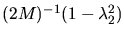 $(2M)^{-1} (1 - \lambda_2^2)$