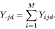 \begin{displaymath}Y_{\cdot jd} = \sum_{i=1}^M Y_{ijd}.\end{displaymath}