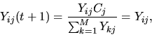 \begin{displaymath}Y_{ij}{(t+1)}=\frac{Y_{ij} C_j } {\sum_{k=1}^M Y_{kj}}=Y_{ij},\end{displaymath}