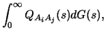 $\displaystyle \int_0^\infty Q_{A_iA_j}(s) dG(s),$