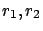 $r_1,r_2$