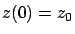 $z(0)=z_0$