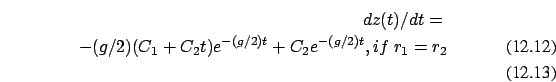 \begin{eqnarray}dz(t)/dt= \nonumber \\
-(g/2)(C_1 + C_2 t) e^{-(g/2) t} + C_2 e^{-(g/2) t}, if\ r_1 = r_2\\
\end{eqnarray}