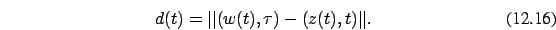 \begin{eqnarray}d(t) =\vert\vert(w(t),\tau)-(z(t),t)\vert\vert.
\end{eqnarray}