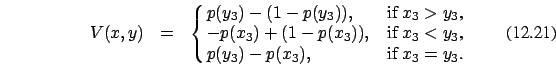 \begin{eqnarray}V(x,y)&=&\cases {p(y_3)-(1-p(y_3)), &if $x_3 > y_3$, \cr - p(x_3...
...(x_3)), &if $x_3 < y_3$, \cr
p(y_3)-p(x_3) , &if $x_3=y_3$.\cr}
\end{eqnarray}