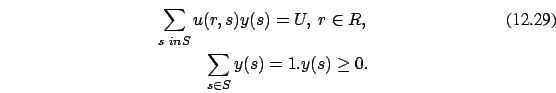 \begin{eqnarray}\sum_{s\ in S} u(r,s) y(s) =U,\ r \in R,
\\
\sum_{s \in S} y(s) =1. \nonumber y(s) \ge 0. \nonumber
\end{eqnarray}