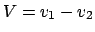 $V=v_1-v_2$