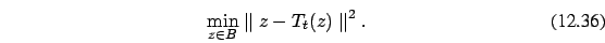 \begin{eqnarray}\min_{z \in B} \parallel z - T_t(z) \parallel^2.
\end{eqnarray}
