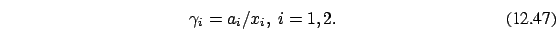 \begin{eqnarray}\gamma_i = a_i / x_i,\ i=1,2.
\end{eqnarray}