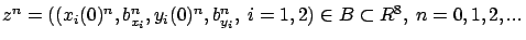 $z^n=((x_i(0)^n,b_{x_i}^n,y_i(0)^n,b_{y_i}^n,\ i=1,2) \in B
\subset R^{8},\ n=0,1,2,...$