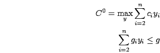 \begin{eqnarray}
C^0= \max_y \sum_{i=2}^n c_i y_i\nonumber \\ \sum_{i=2}^n g_i y_i
\le g\nonumber \end{eqnarray}
