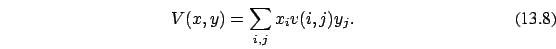 \begin{eqnarray}V(x,y)=\sum_{i,j} x_i v(i,j) y_j.
\end{eqnarray}