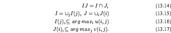 \begin{eqnarray}IJ=I \cap J,
\\ I=\cup_j I(j),\ J= \cup_i J(i)\\ I(j),
\subseteq arg\ max_i\ u(i,j)\\ J(i), \subseteq arg\ max_j\
v(i,j). \end{eqnarray}