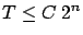 $T \le C\ 2^n$