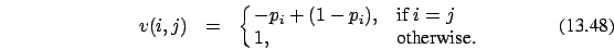 \begin{eqnarray}v(i,j)&=&\cases {- p_i + (1-p_i), &if $i=j$\ \cr
1, &otherwise.\cr}
\end{eqnarray}