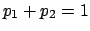 $ p_1+p_2=1$
