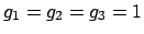 $g_1=g_2= g_3=1$