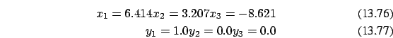 \begin{eqnarray}x_1=6.414 x_2=3.207 x_3 =-8.621 \\
y_1=1.0 y_2=0.0 y_3=0.0
\end{eqnarray}