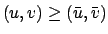 $(u,v) \ge (\bar{u},\bar{v})$