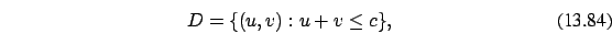 \begin{eqnarray}D=\{(u,v): u+v \le c\},
\end{eqnarray}