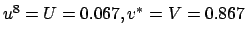 $u^8=U=0.067, v^*=V=0.867$