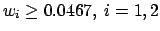 $w_i \ge 0.0467,\ i=1,2$