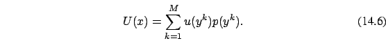 \begin{eqnarray}
U(x)= \sum_{k=1}^M
u(y^k) p(y^k).
\end{eqnarray}