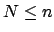 $N \le n$