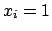 $x_i=1$