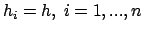 $h_i=h, \ i=1,...,n$