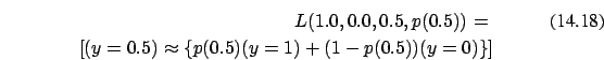 \begin{eqnarray}
L(1.0,0.0,0.5,p(0.5))= \\ \nonumber
[(y=0.5) \approx \{p(0.5)(y=1) +(1-p(0.5))(y= 0) \}] \nonumber
\end{eqnarray}