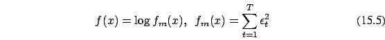 \begin{eqnarray}
f(x)=\log f_m(x),\ \ f_m(x)= \sum_{t=1}^T \epsilon_t^2
\end{eqnarray}