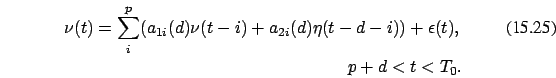 \begin{eqnarray}
\nu(t)=\sum_i^p (a_{1i} (d)\nu(t-i)+a_{2i}(d)
\eta(t-d-i))+\epsilon(t),
\\
p+d < t < T_0. \nonumber
\end{eqnarray}
