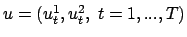 $u=(u_t^1,u_t^2, \ t=1,...,T)$