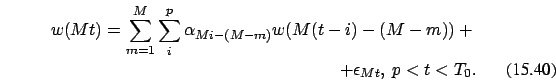 \begin{eqnarray}
w(Mt)=\sum_{m=1}^{M } \sum_i^p \alpha_{Mi-(M-m)} w(M(t-i)-(M-m))+\nonumber \\ +\epsilon_{Mt}
,\ p < t < T_0.
\end{eqnarray}