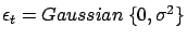 $\epsilon_t= Gaussian\ \{0, \sigma^2\}$