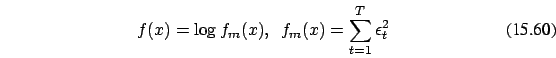 \begin{eqnarray}
f(x)=\log f_m(x),\
\ f_m(x)= \sum_{t=1}^T \epsilon_t^2
\end{eqnarray}