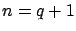 $n=q+1$