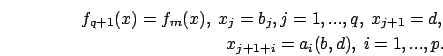 \begin{eqnarray}
f_{q+1}(x)= f_m(x),\ x_j=b_j, j=1,...,q,\ x_{j+1} =d, \nonumber \\ x_{j+1+
i} =a_i(b,d), \ i=1,...,p. \nonumber
\end{eqnarray}