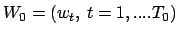 $W_0=(w_t,\ t=1,....T_0)$