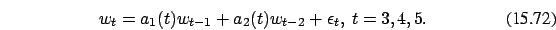 \begin{eqnarray}
w_t=a_1(t)w_{t-1}+a_2(t)w_{t-2}+\epsilon_t,\ t=3,4,5.
\end{eqnarray}