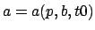 $a=a(p,b,t0)$