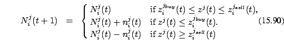 \begin{eqnarray}
N_i^j(t+1)&=&\cases {N_i^j(t) & if $z_i^{j_{buy}}(t) \le z^j(t)...
...cr
N_i^j(t) -n_i^j(t) & if $z^j(t) \ge z_i^{j_{sell}}(t)$\ \cr}.
\end{eqnarray}