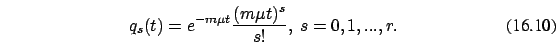 \begin{eqnarray}
q_s(t)=e^{-m \mu t} \frac {(m \mu t)^s}{s!},\ s=0,1,...,r.
\end{eqnarray}