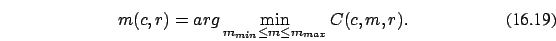 \begin{eqnarray}
m(c,r)=arg \min_{m_{min} \le m \le m_{max}} C(c,m,r).
\end{eqnarray}