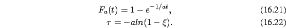 \begin{eqnarray}
F_a(t)=1-e^{-1/a t},\\ \tau=-a ln (1-\xi).
\end{eqnarray}