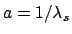 $a=1/\lambda_s$