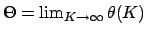 $\Theta=\lim_{K \rightarrow \infty} \theta(K)$