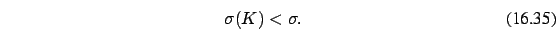 \begin{eqnarray}
\sigma(K) < \sigma. \end{eqnarray}